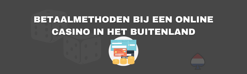 Betaalmethoden bij een online casino in het buitenland
