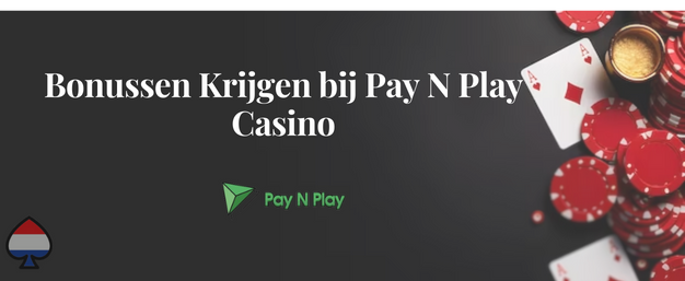 Bonussen Krijgen bij Pay N Play Casino